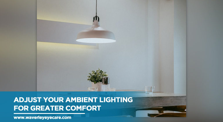 Adjust your ambient lighting for greater comfort